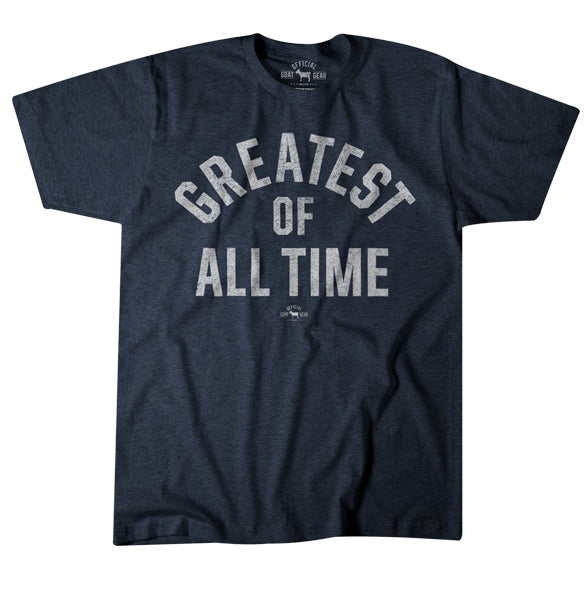 The Greatest Of All Time G.O.A.T. T-Shirt The Greatest Of All Time G.O.A.T. T-Shirt
